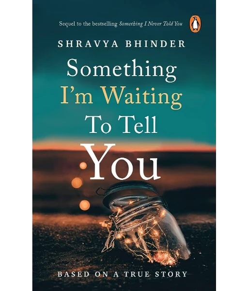 Something I'm Waiting To Tell You by Shravya Bhinder
